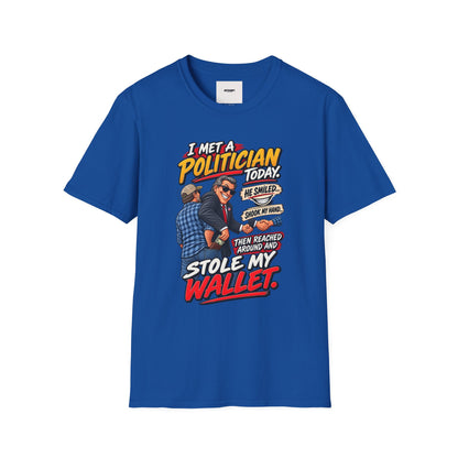 Political Satire T-Shirt — "I Met a Politician Today... Stole My Wallet" Graphic Tee