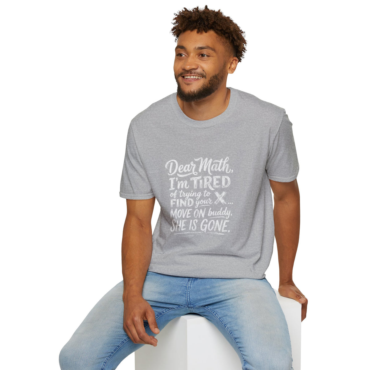 Dear Math I'm Tired of Trying to Find Your X T-Shirt | Funny Math Quote