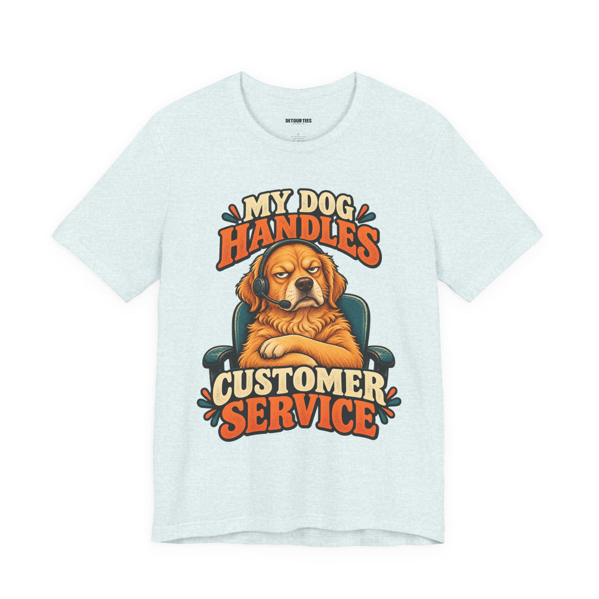 Dog Customer Service T-Shirt — "My Dog Handles Customer Service" Graphic Tee