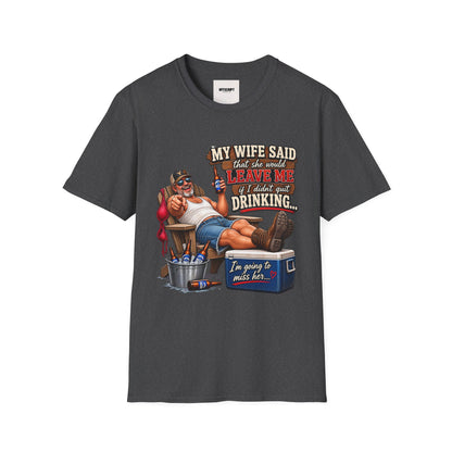 T-Shirt — Funny "My Wife Said She'd Leave Me If I Didn't Quit Drinking" Retro Beer Design