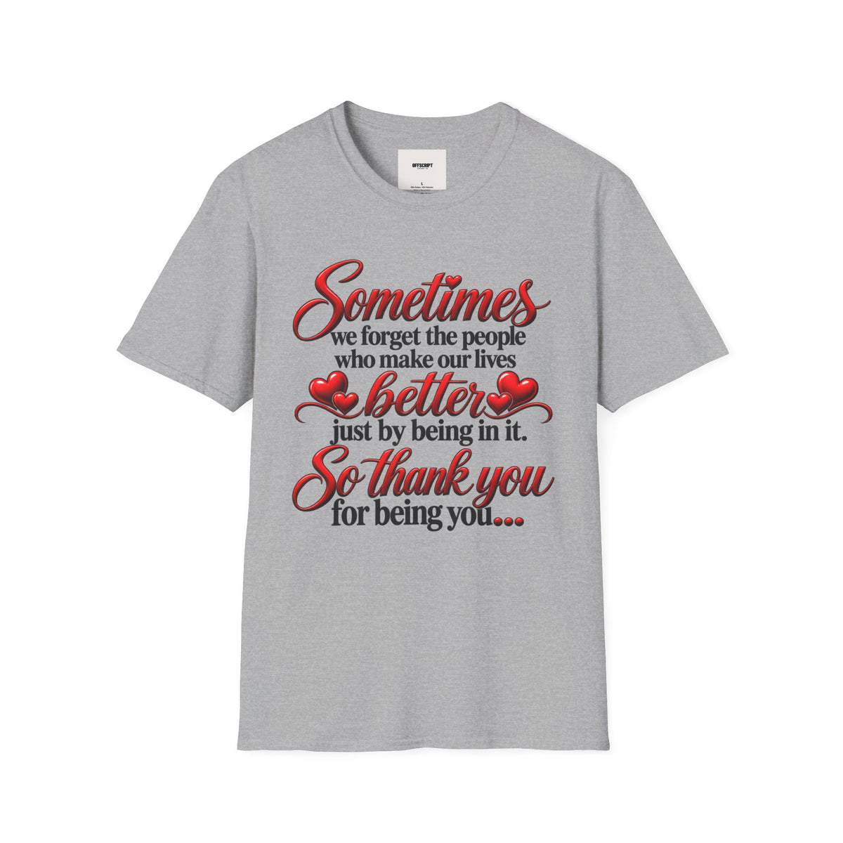 Sometimes We Forget T-Shirt — Thank You for Being You Heart Design