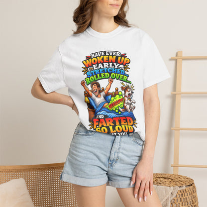 Funny Fart Joke T-Shirt — "Have Ever Woken Up...and Farted So Loud" Graphic Tee