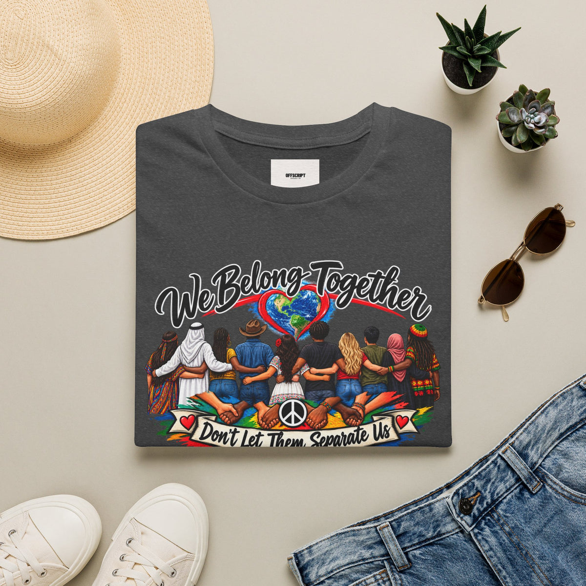 We Belong Together T-Shirt — Unity Design “Don't Let Them Separate Us”