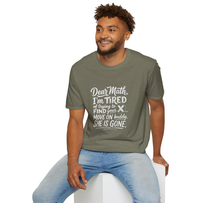Dear Math I'm Tired of Trying to Find Your X T-Shirt | Funny Math Quote