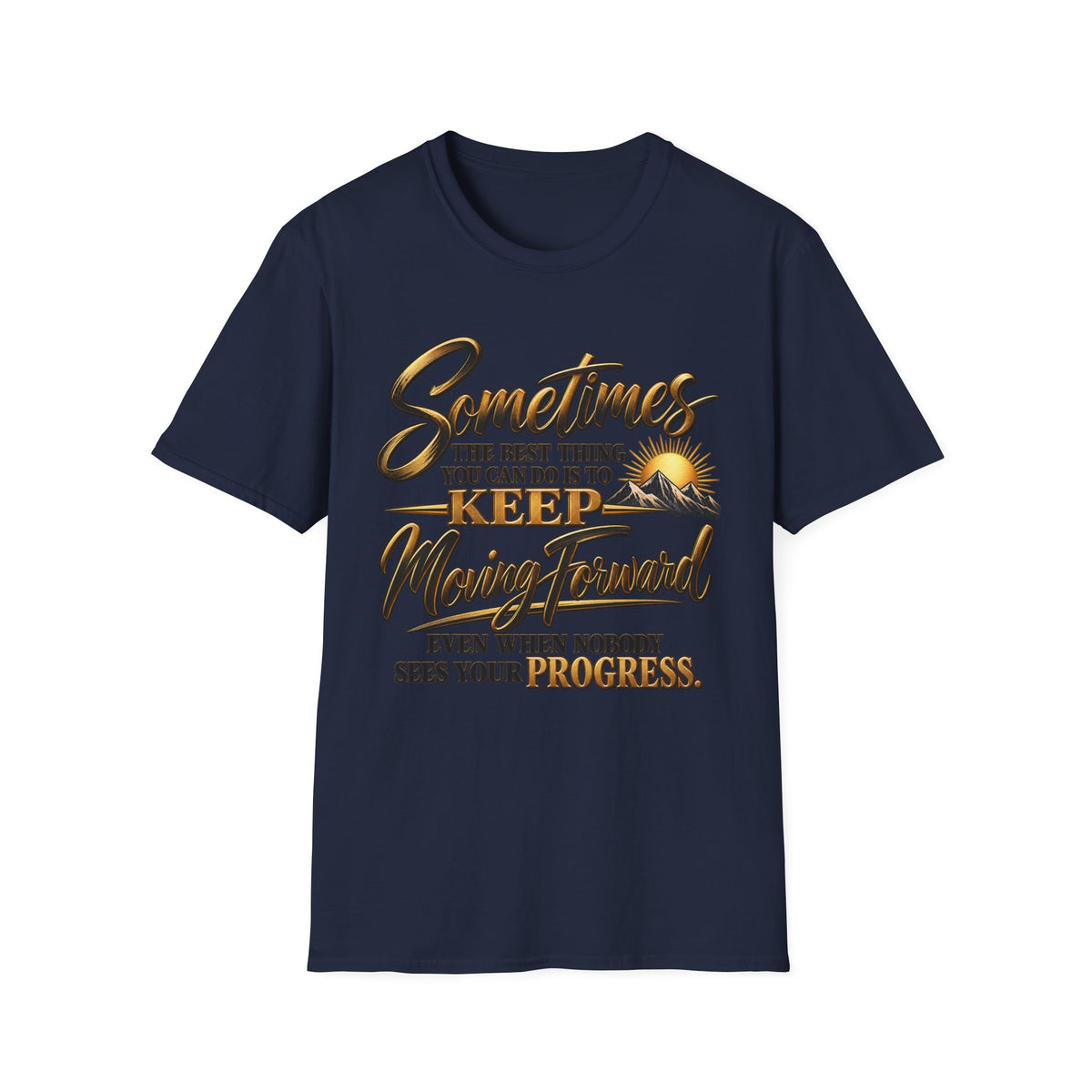 Sometimes Keep Moving Forward T-Shirt — Motivational Sunrise Graphic Tee