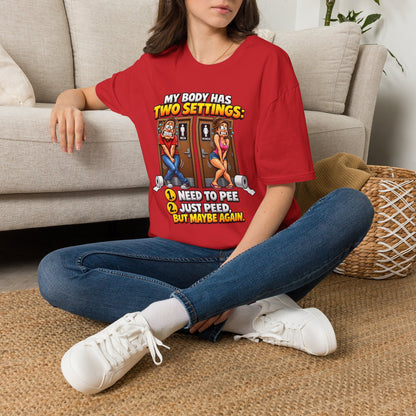 Funny T-Shirt — "My Body Has Two Settings: Need to Pee / Justpeed" Funny Bathroom Graphic Tee