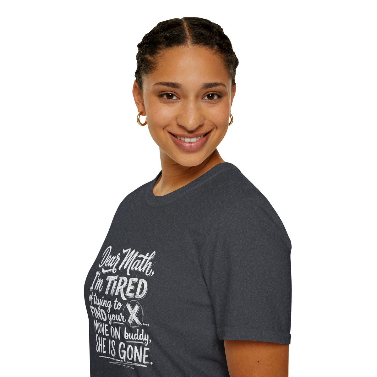 Dear Math I'm Tired of Trying to Find Your X T-Shirt | Funny Math Quote