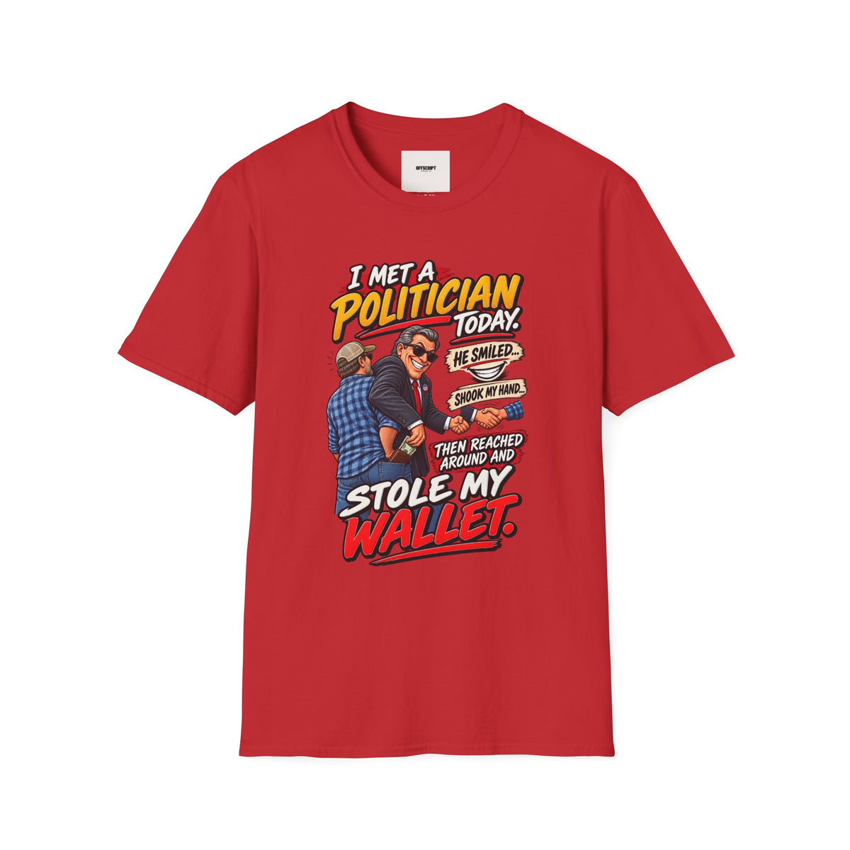 Political Satire T-Shirt — "I Met a Politician Today... Stole My Wallet" Graphic Tee