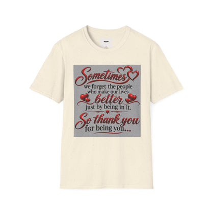 T-Shirt — "Sometimes we forget the people who make our lives better" Appreciation Tee