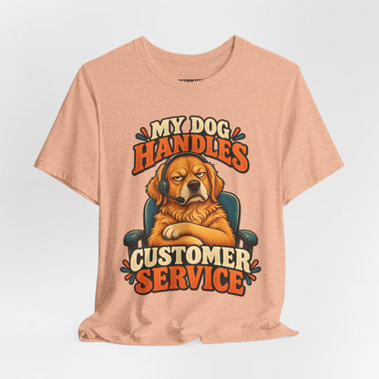 Dog Customer Service T-Shirt — "My Dog Handles Customer Service" Graphic Tee