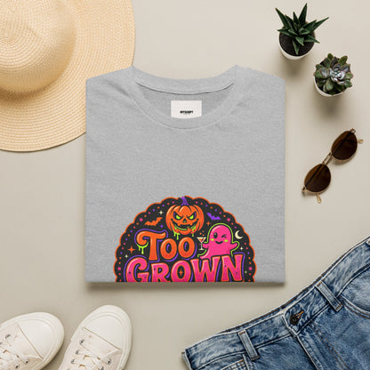 Too Grown to Boo Halloween T-Shirt — Funny Pumpkin & Ghost Graphic Tee