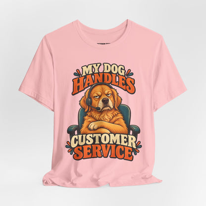 Dog Customer Service T-Shirt — "My Dog Handles Customer Service" Graphic Tee