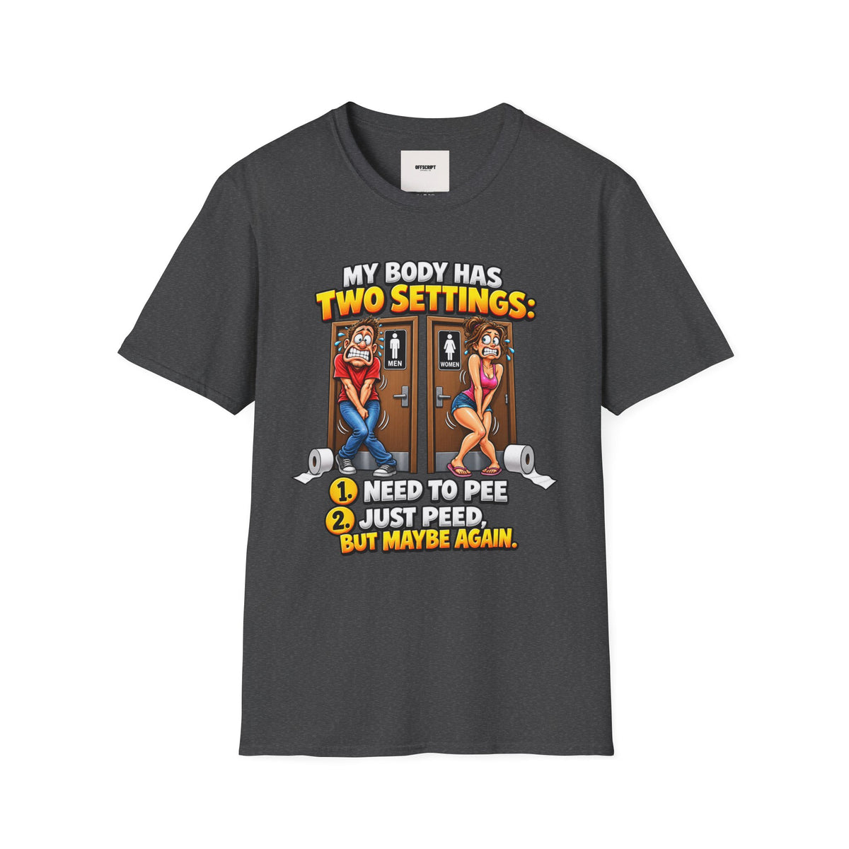 Funny T-Shirt — "My Body Has Two Settings: Need to Pee / Justpeed" Funny Bathroom Graphic Tee