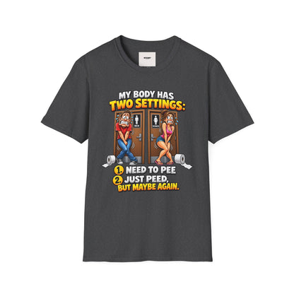 Funny T-Shirt — "My Body Has Two Settings: Need to Pee / Justpeed" Funny Bathroom Graphic Tee