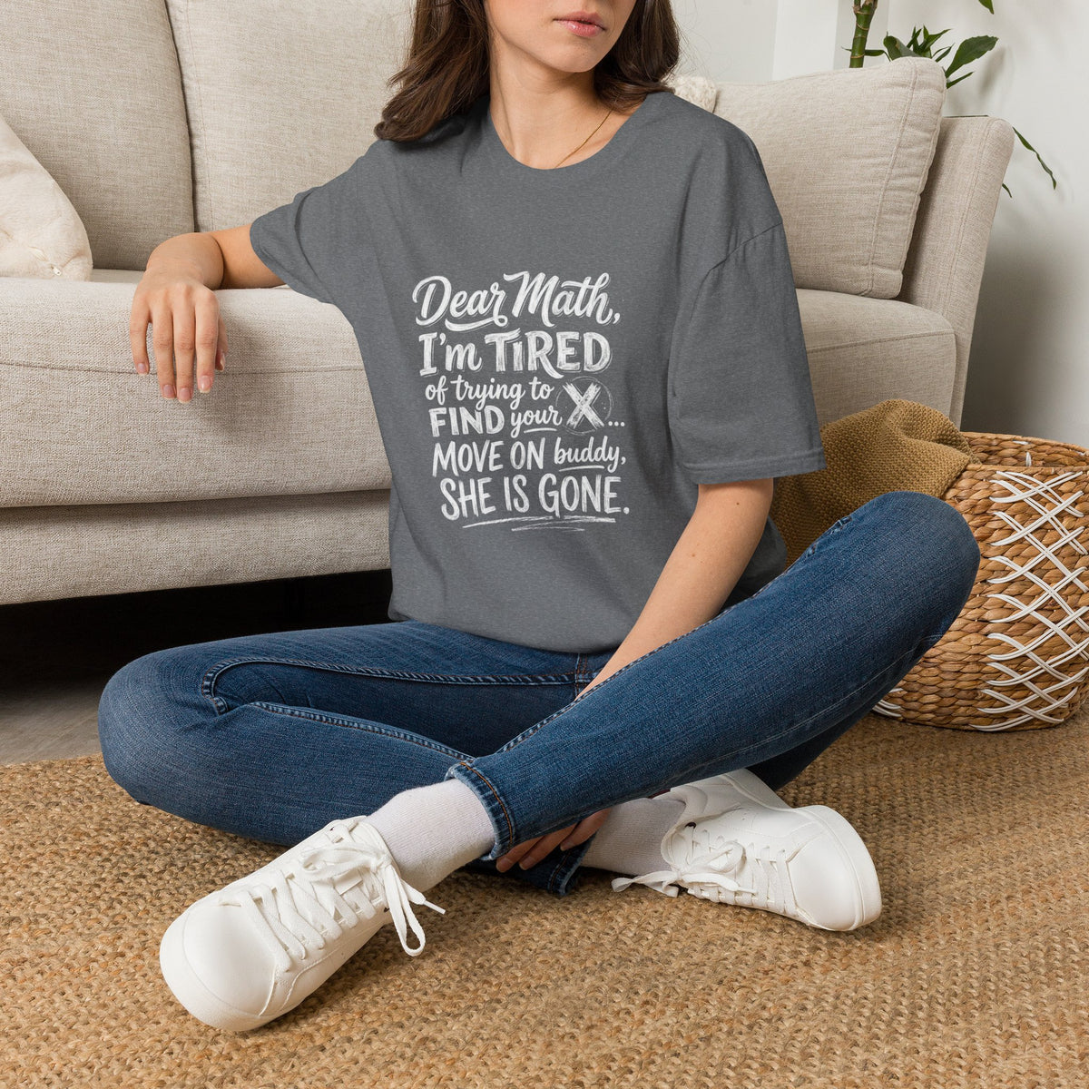 Dear Math I'm Tired of Trying to Find Your X T-Shirt | Funny Math Quote