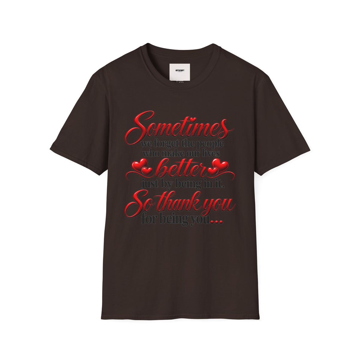 Sometimes We Forget T-Shirt — Thank You for Being You Heart Design