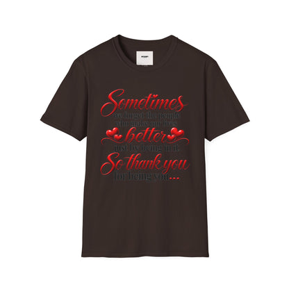Sometimes We Forget T-Shirt — Thank You for Being You Heart Design