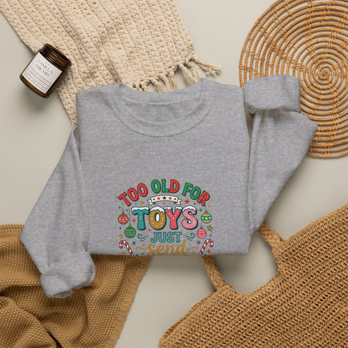 Christmas Sweatshirt — "Too Old for Toys, Just Send Cash" Holiday Crewneck