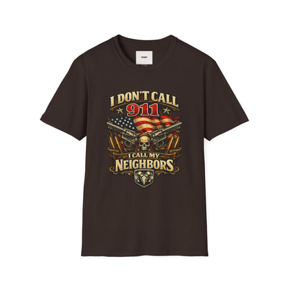 I Don't Call 911 I Call My Neighbors Graphic T-Shirt