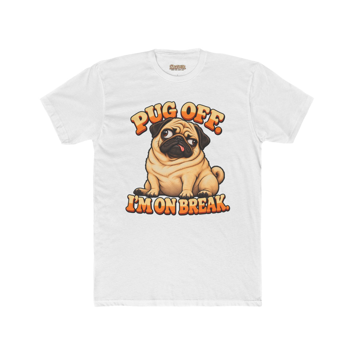 Pug Off I’m on Break Funny Pug T-Shirt