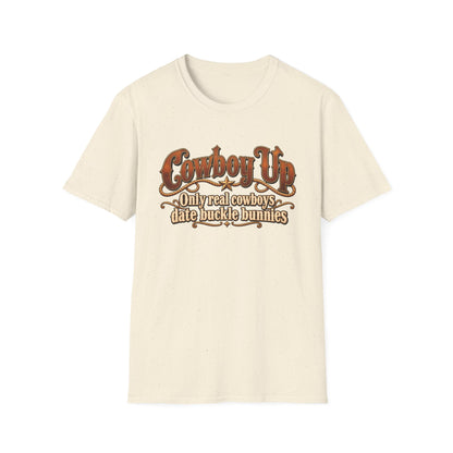 Cowboy Up T-Shirt — “Only real cowboys date buckle bunnies” Western Graphic Tee
