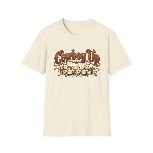 Cowboy Up T-Shirt — “Only real cowboys date buckle bunnies” Western Graphic Tee