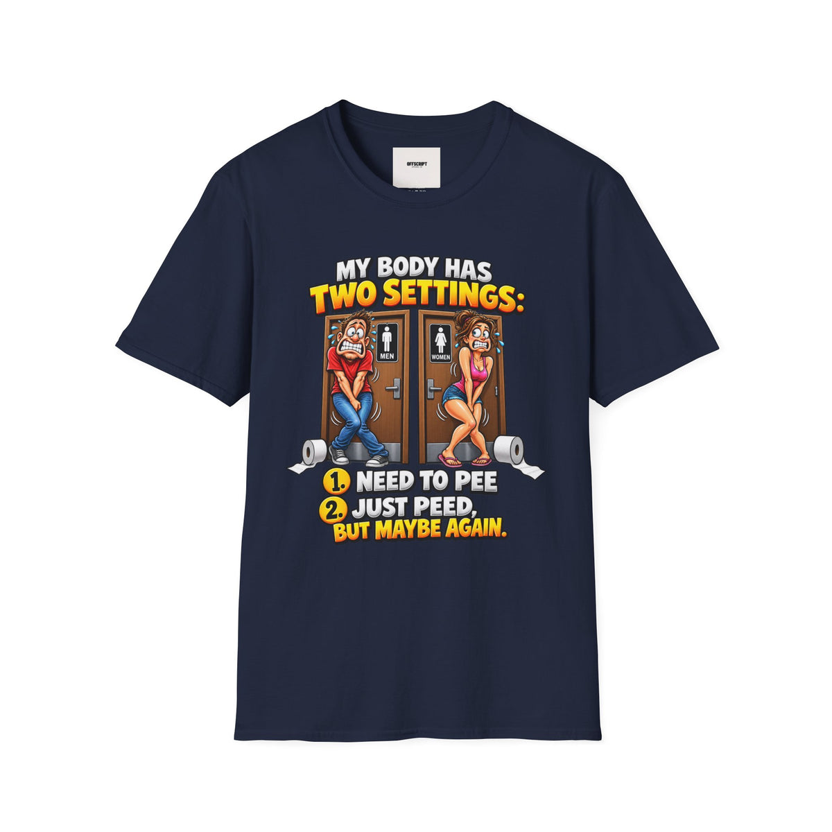 Funny T-Shirt — "My Body Has Two Settings: Need to Pee / Justpeed" Funny Bathroom Graphic Tee