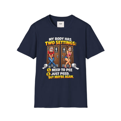 Funny T-Shirt — "My Body Has Two Settings: Need to Pee / Justpeed" Funny Bathroom Graphic Tee