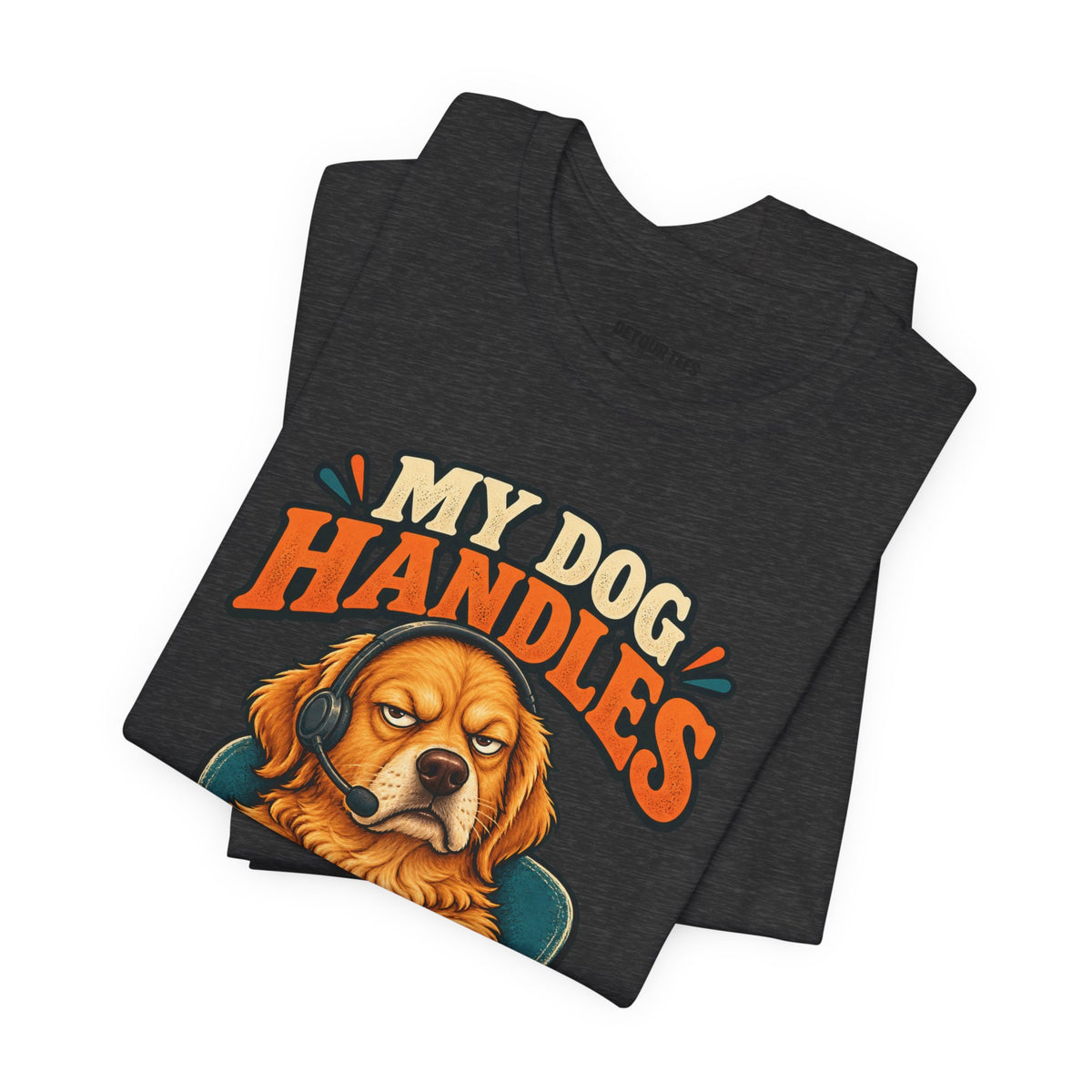 Dog Customer Service T-Shirt — "My Dog Handles Customer Service" Graphic Tee