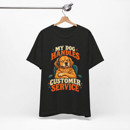 Dog Customer Service T-Shirt — "My Dog Handles Customer Service" Graphic Tee