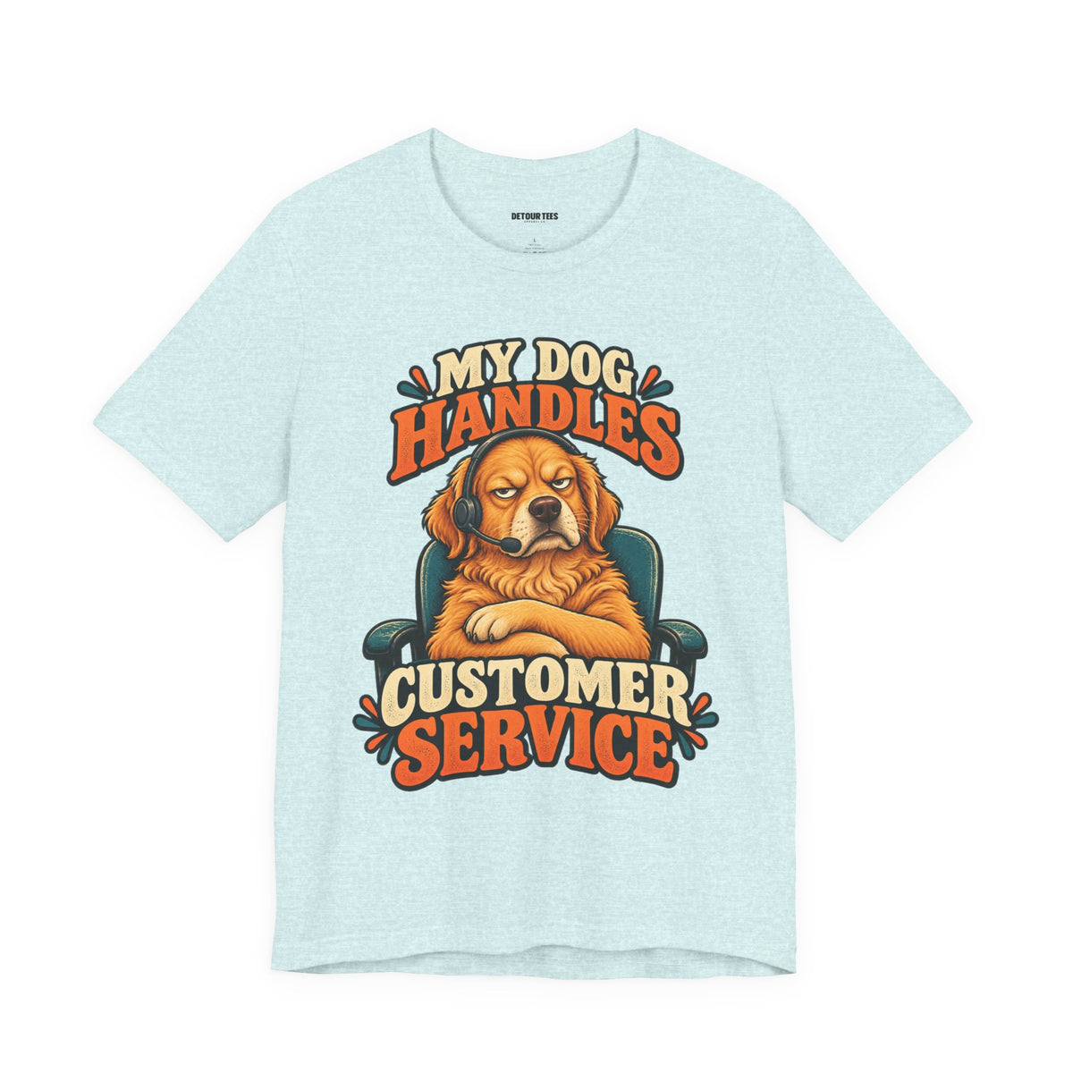 Dog Customer Service T-Shirt — "My Dog Handles Customer Service" Graphic Tee