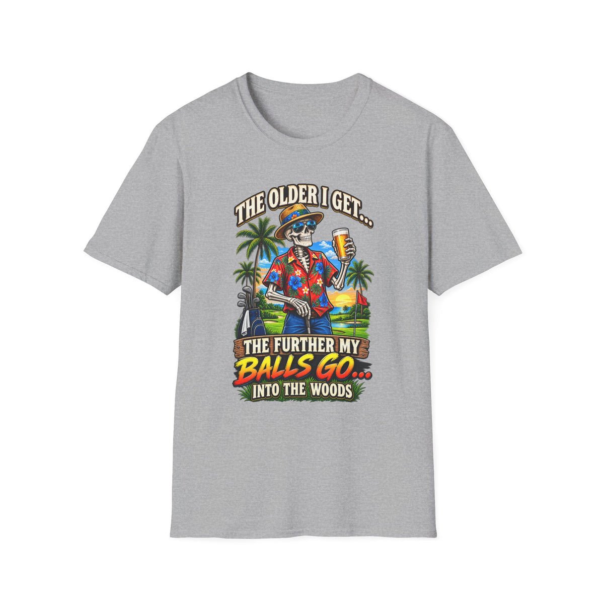 T-Shirt — “The Older I Get… The Further My Balls Go Into The Woods” Retro Tropical Skeleton Humor Tee