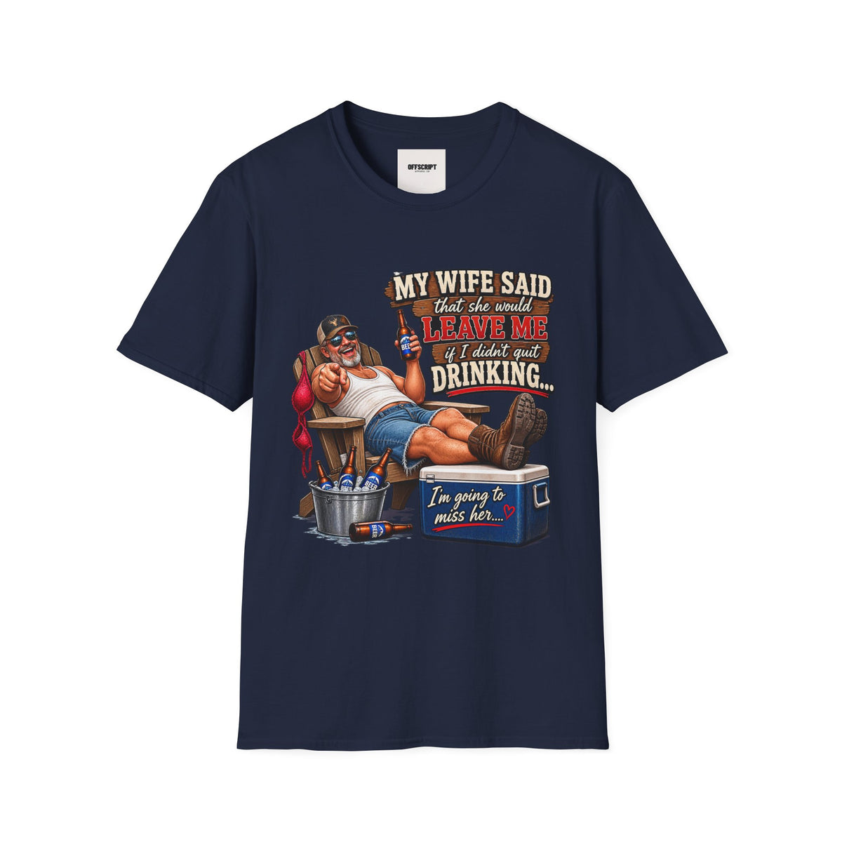 T-Shirt — Funny "My Wife Said She'd Leave Me If I Didn't Quit Drinking" Retro Beer Design