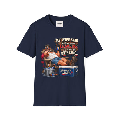 T-Shirt — Funny "My Wife Said She'd Leave Me If I Didn't Quit Drinking" Retro Beer Design