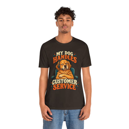 Dog Customer Service T-Shirt — "My Dog Handles Customer Service" Graphic Tee
