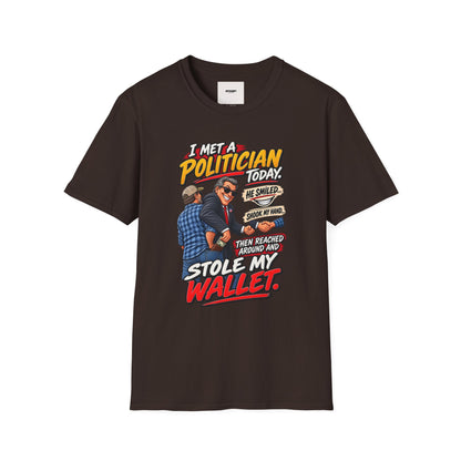Political Satire T-Shirt — "I Met a Politician Today... Stole My Wallet" Graphic Tee