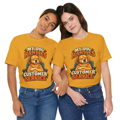 Dog Customer Service T-Shirt — "My Dog Handles Customer Service" Graphic Tee