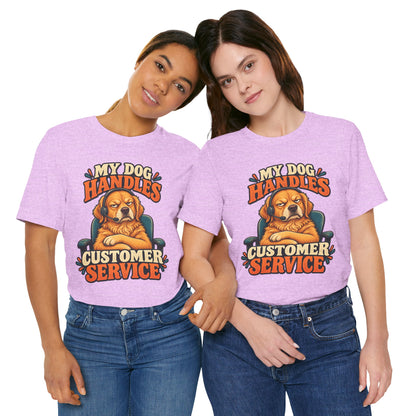 Dog Customer Service T-Shirt — "My Dog Handles Customer Service" Graphic Tee