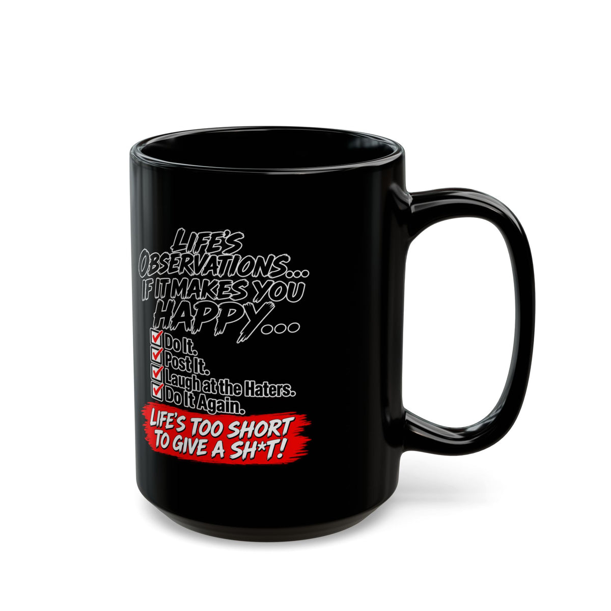 Black Mug — "Life’s Observations: Life’s Too Short to Give a Sh*t" Coffee Mug (11oz/15oz)