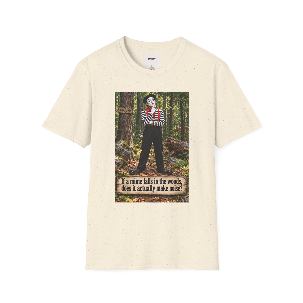Mime in the Woods T-Shirt — “If a mime falls in the woods…” Casual Graphic Tee