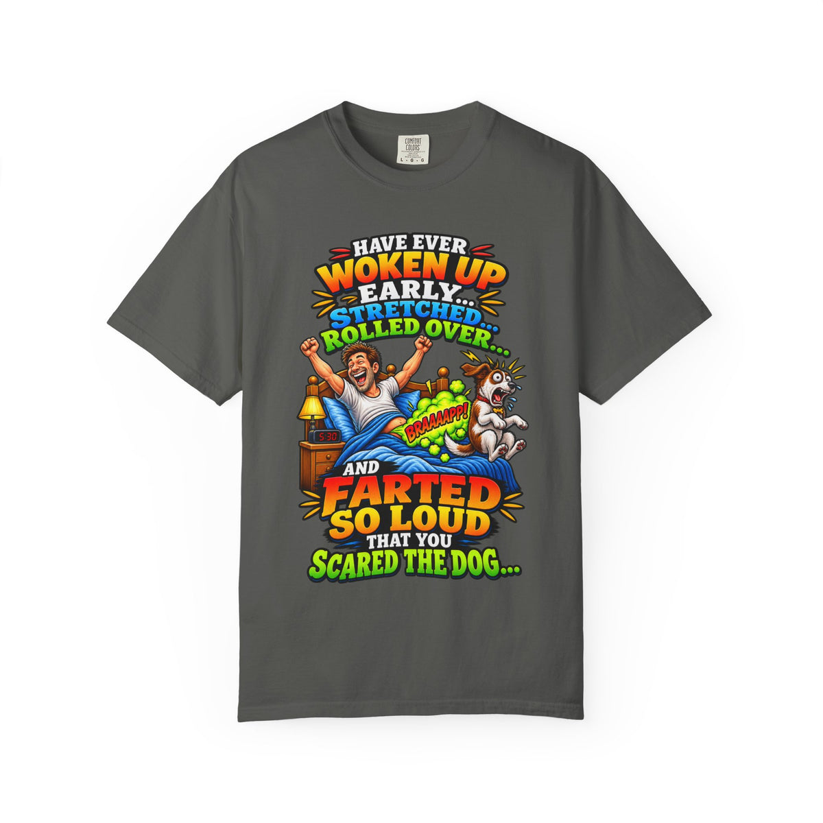 Funny Fart Joke T-Shirt — "Have Ever Woken Up...and Farted So Loud" Graphic Tee