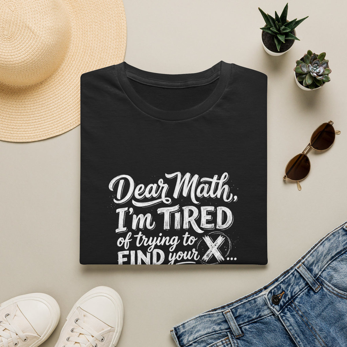 Dear Math I'm Tired of Trying to Find Your X T-Shirt | Funny Math Quote