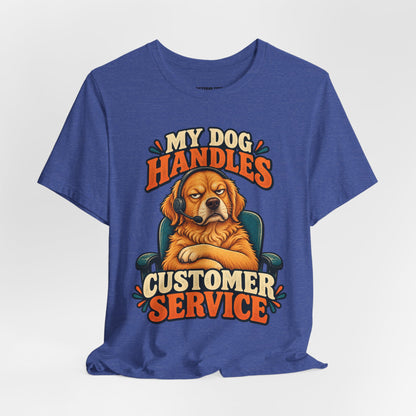 Dog Customer Service T-Shirt — "My Dog Handles Customer Service" Graphic Tee