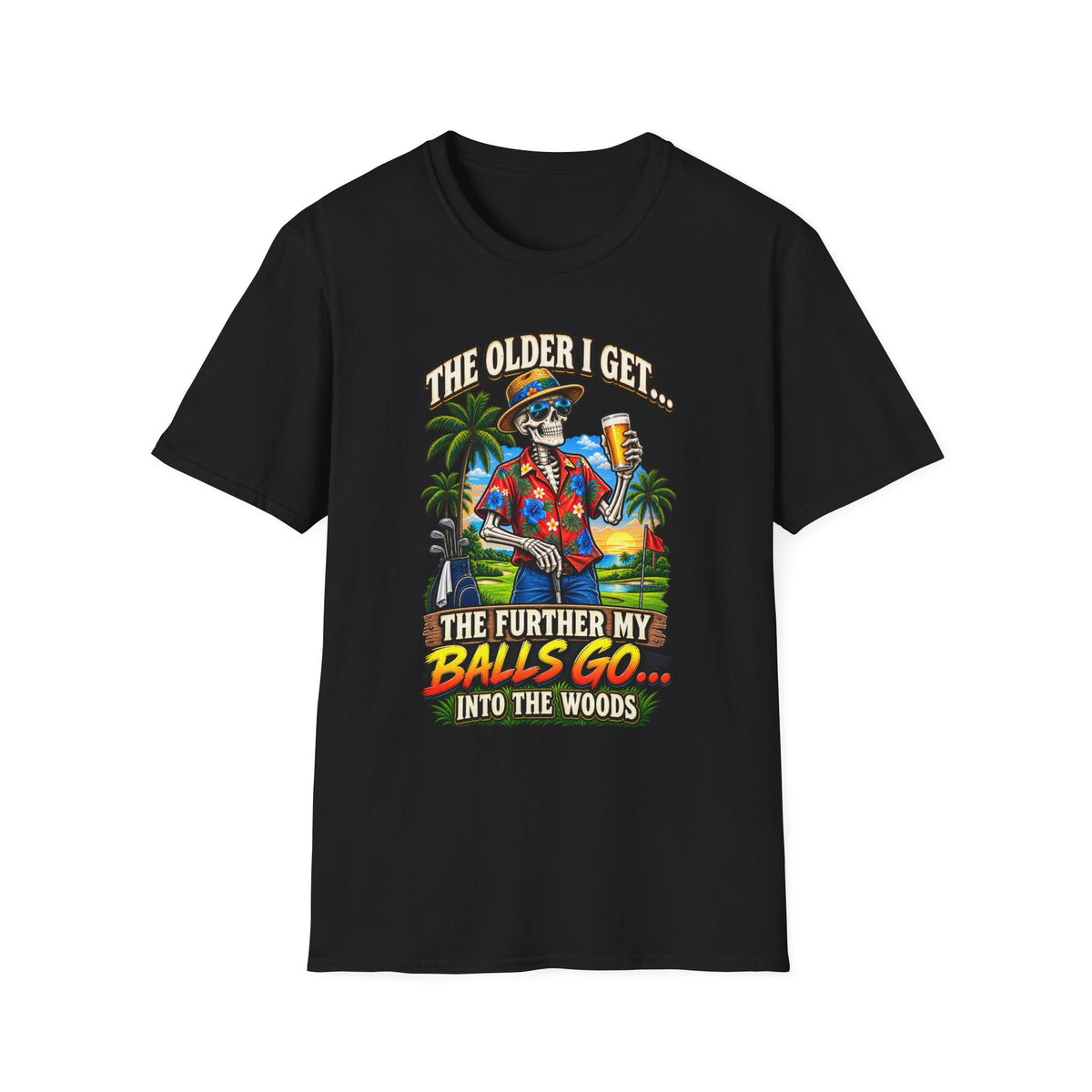 T-Shirt — “The Older I Get… The Further My Balls Go Into The Woods” Retro Tropical Skeleton Humor Tee