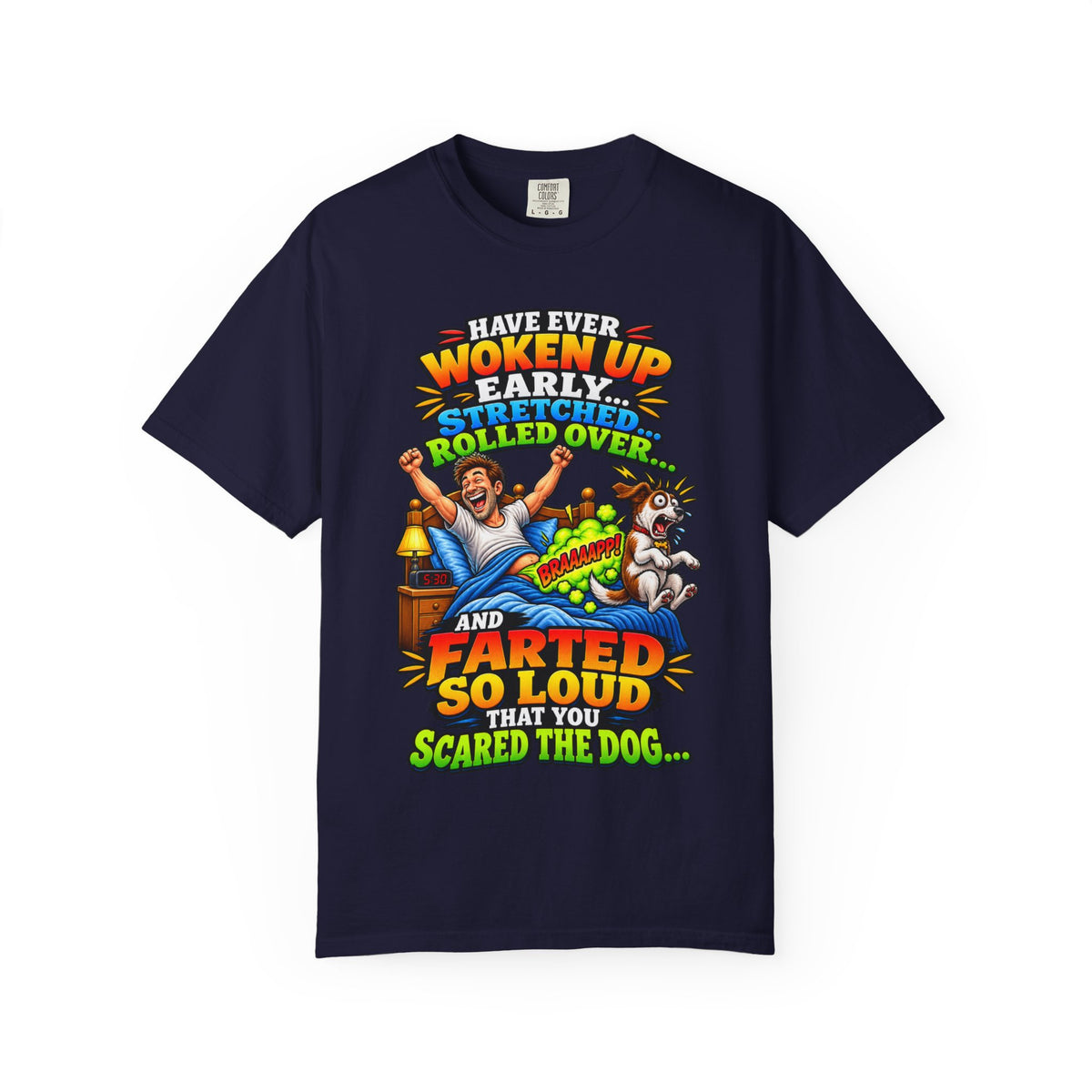 Funny Fart Joke T-Shirt — "Have Ever Woken Up...and Farted So Loud" Graphic Tee