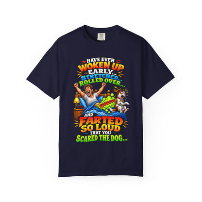 Funny Fart Joke T-Shirt — "Have Ever Woken Up...and Farted So Loud" Graphic Tee