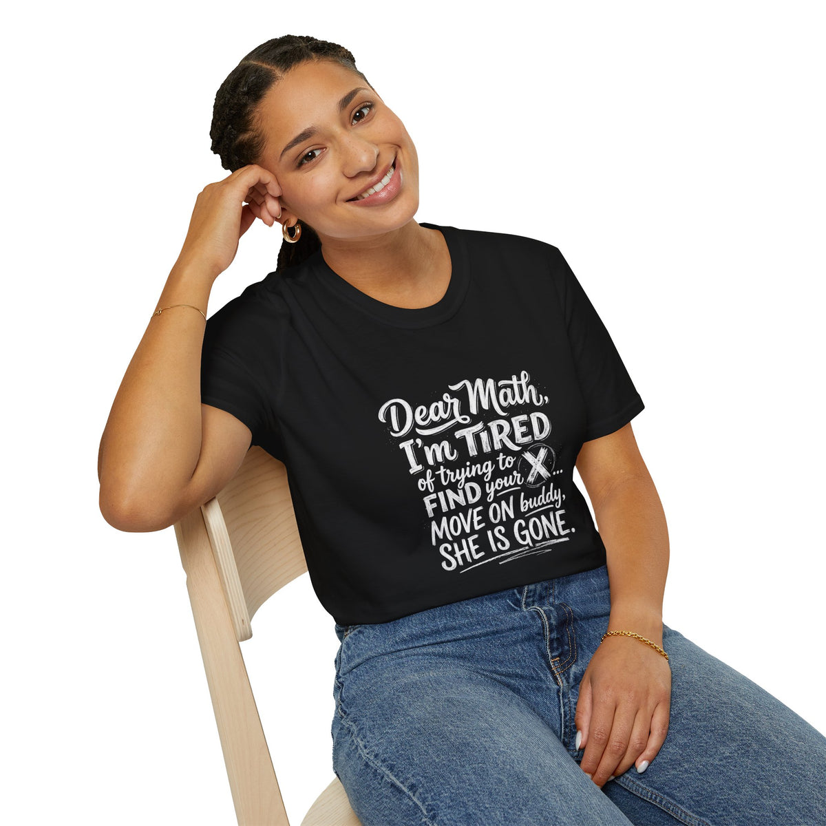 Dear Math I'm Tired of Trying to Find Your X T-Shirt | Funny Math Quote