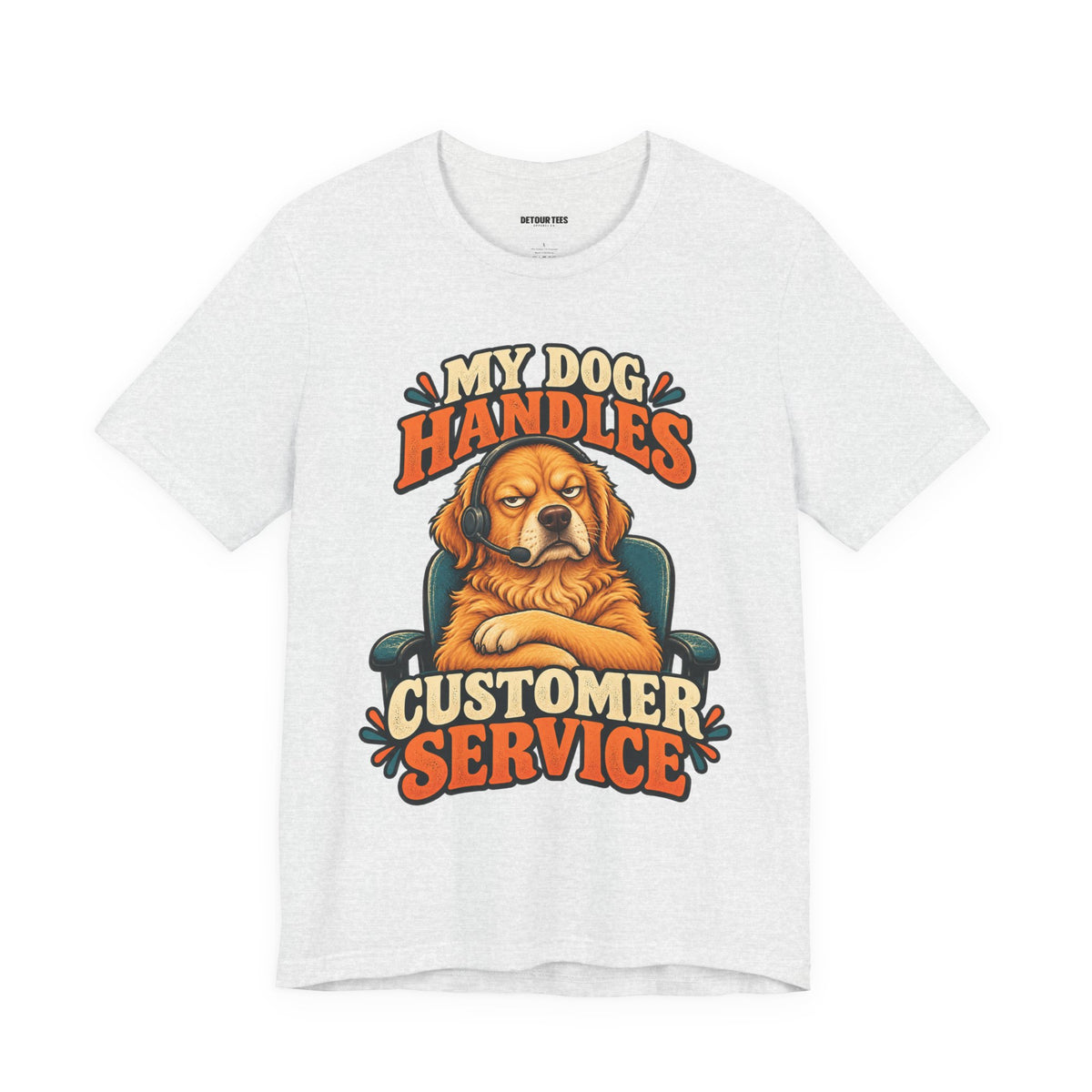 Dog Customer Service T-Shirt — "My Dog Handles Customer Service" Graphic Tee