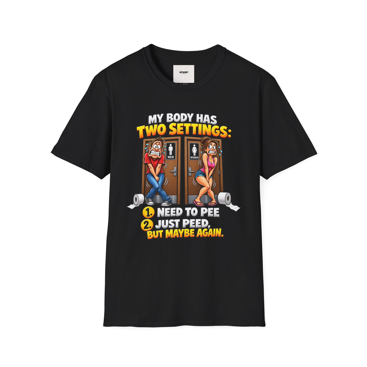 Funny T-Shirt — "My Body Has Two Settings: Need to Pee / Justpeed" Funny Bathroom Graphic Tee