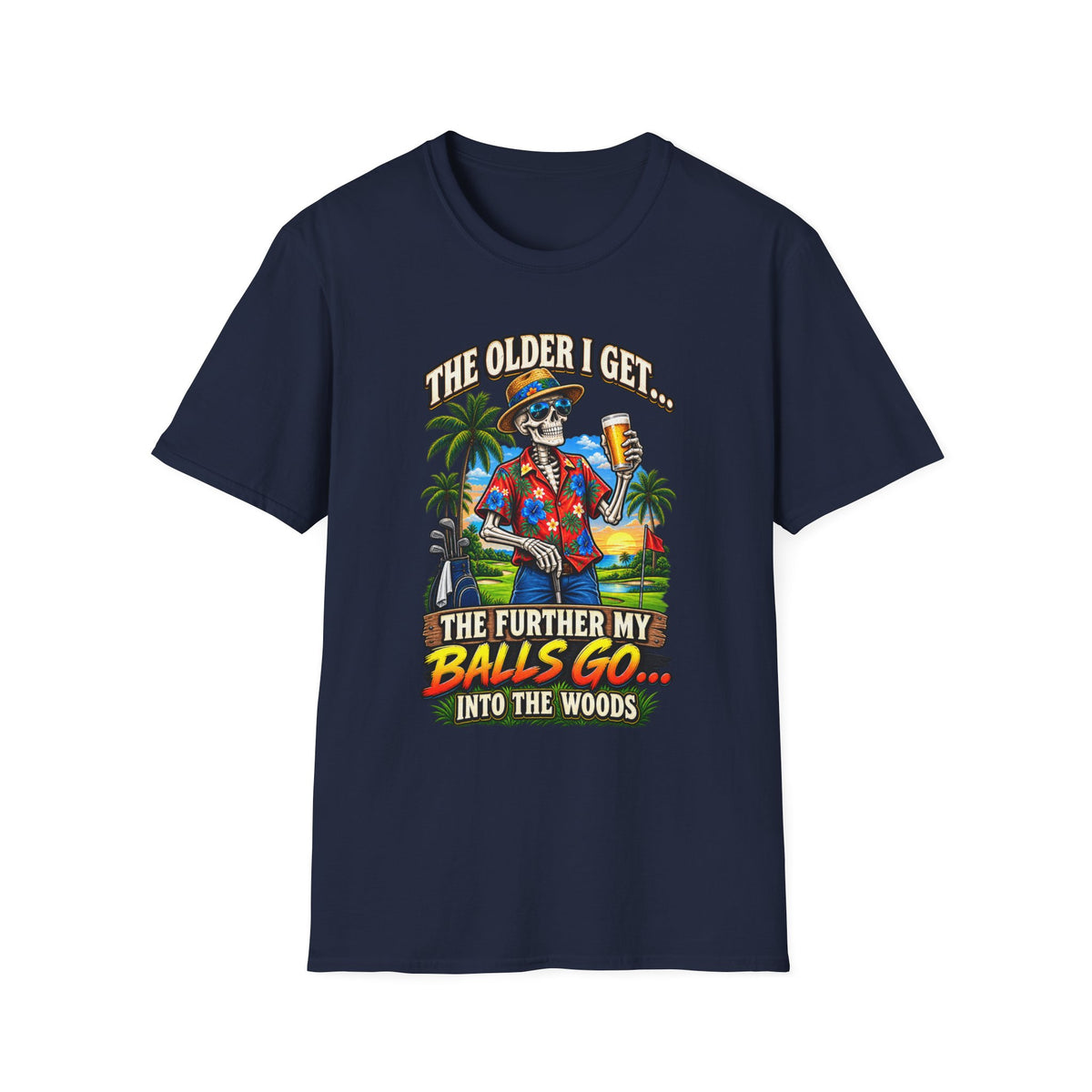 T-Shirt — “The Older I Get… The Further My Balls Go Into The Woods” Retro Tropical Skeleton Humor Tee